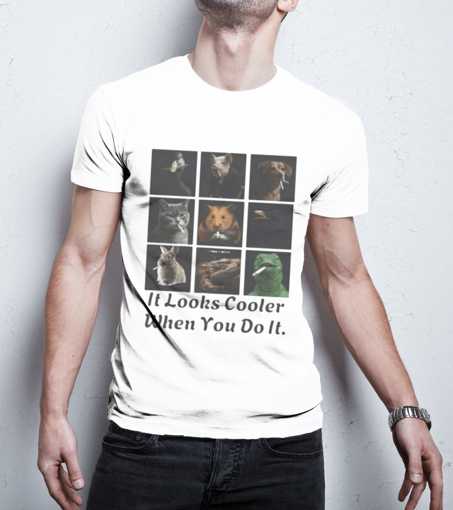 Animals Smoking It Looks Cooler When You Do It Cats Dogs Rodents Reptiles Smoking T-Shirt