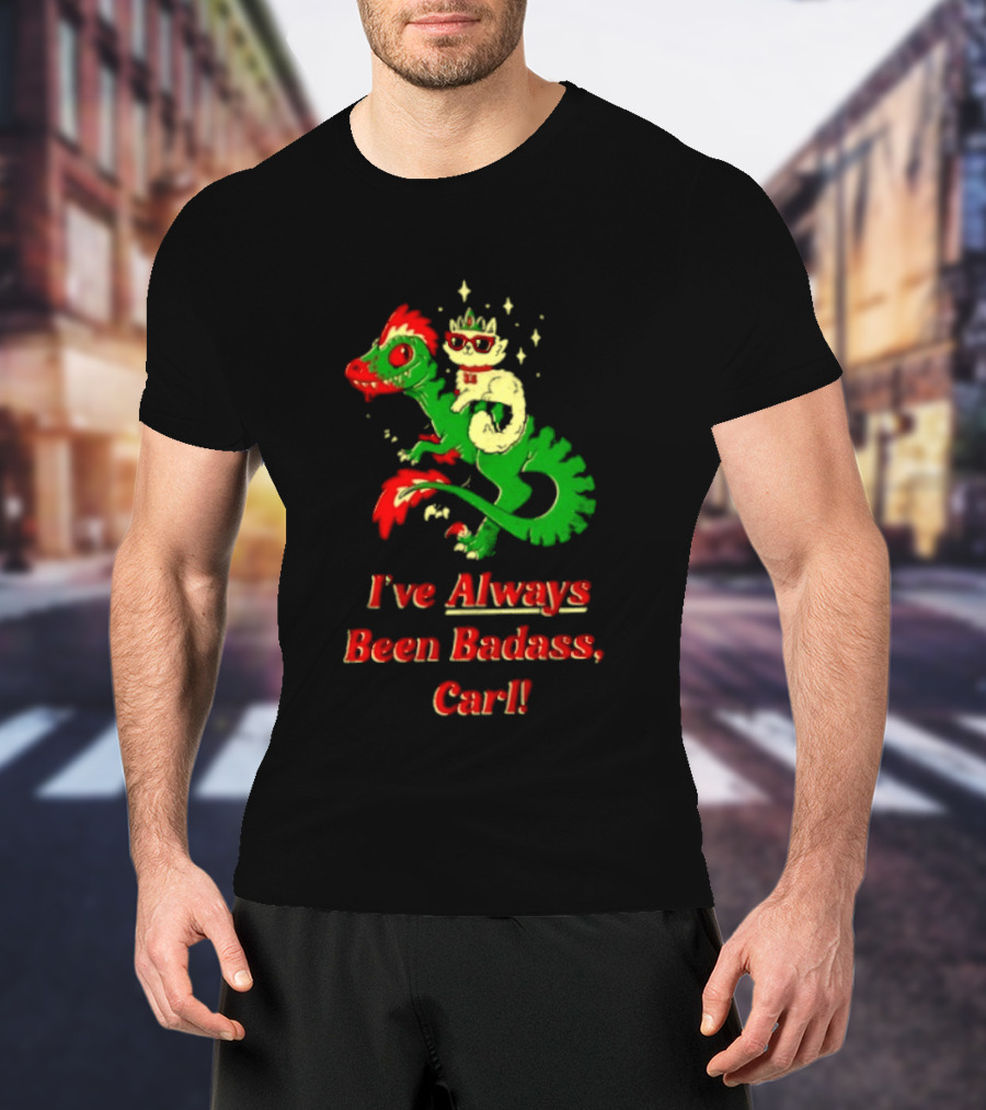 Princess Cat Riding Velociraptor Mongo I've Always Been Badass Carl T-Shirt