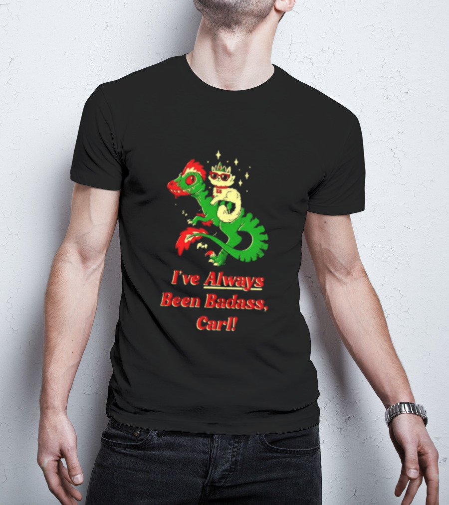 Princess Cat Riding Velociraptor Mongo I've Always Been Badass Carl T-Shirt