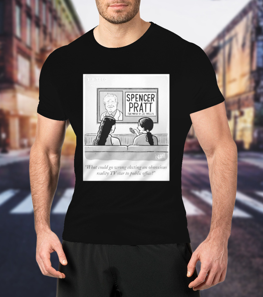Spencer Pratt For Mayor Of Los Angeles Reality TV Star Public Office Question T-Shirt