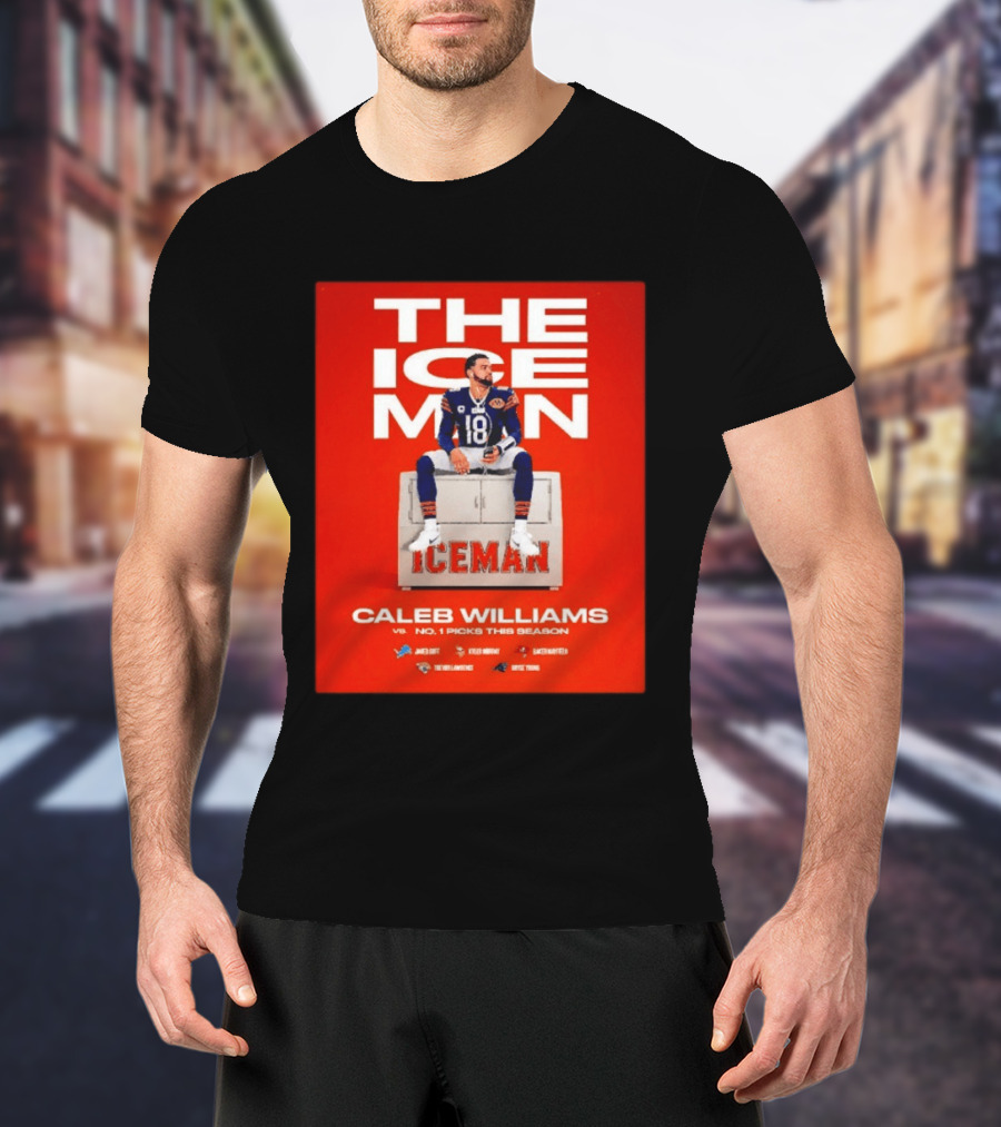 The Iceman Caleb Williams Chicago Bears Vs No 1 Picks This Season T-Shirt