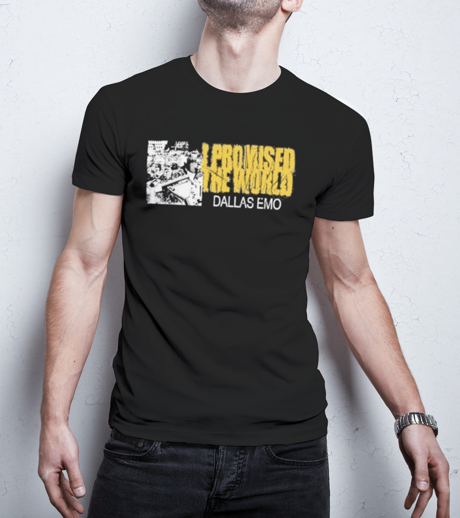 I Promised The World Dallas Emo Music T-Shirt