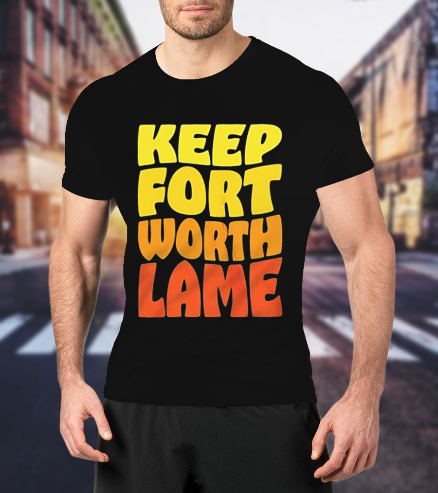 Keep Fort Worth Lame Retro Colorful T-Shirt