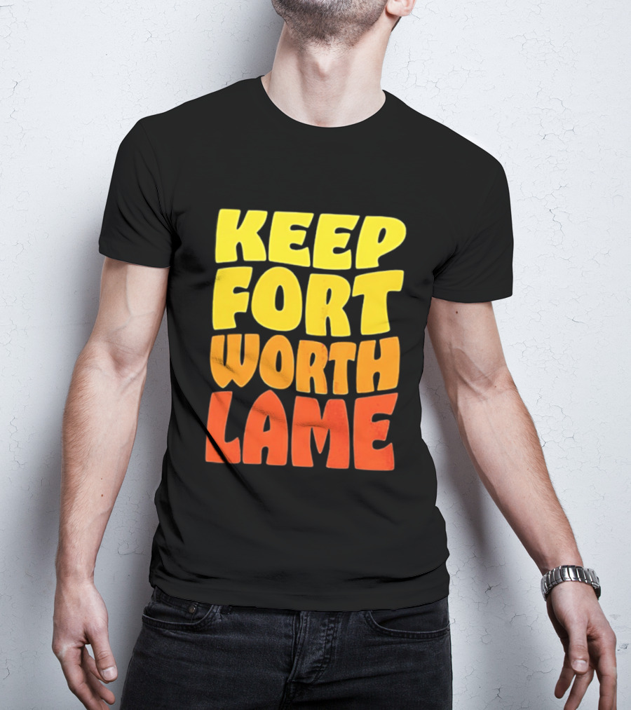 Keep Fort Worth Lame Retro Colorful T-Shirt
