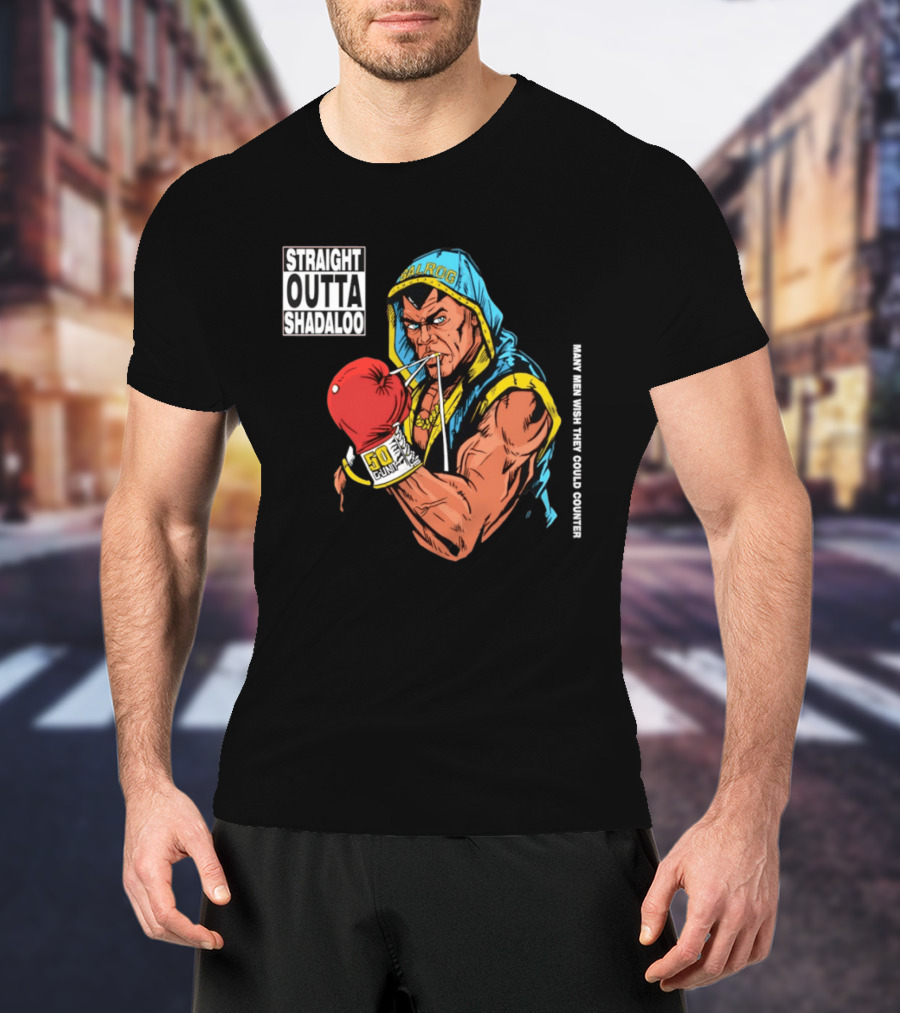 Straight Outta Shadaloo Balrog Boxer Many Men Wish They Could Counter 50 GUNZ T-Shirt