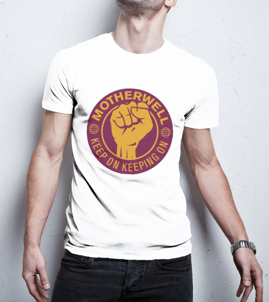 Motherwell Keep On Keeping On Fist Emblem Football Team T-Shirt