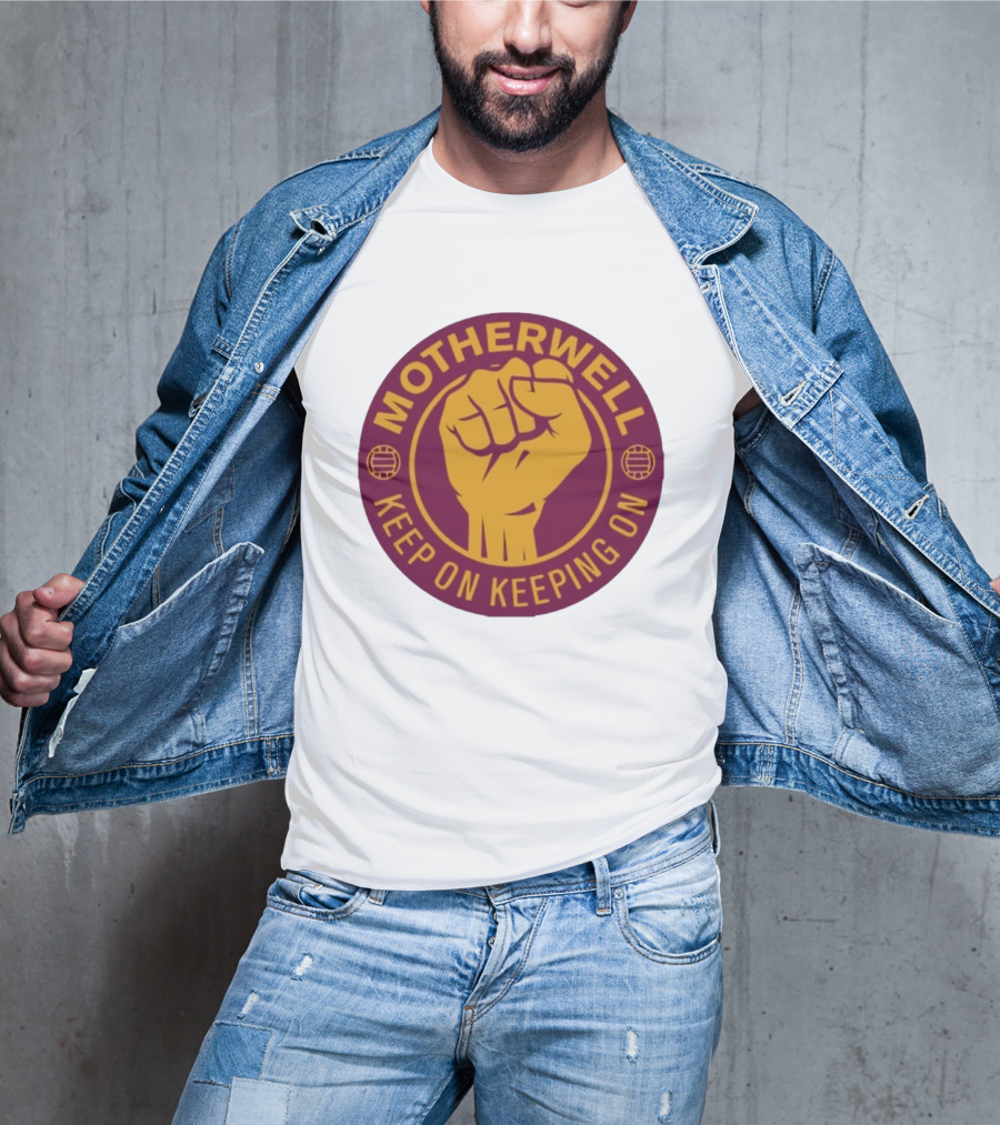 Motherwell Keep On Keeping On Fist Emblem Football Team T-Shirt