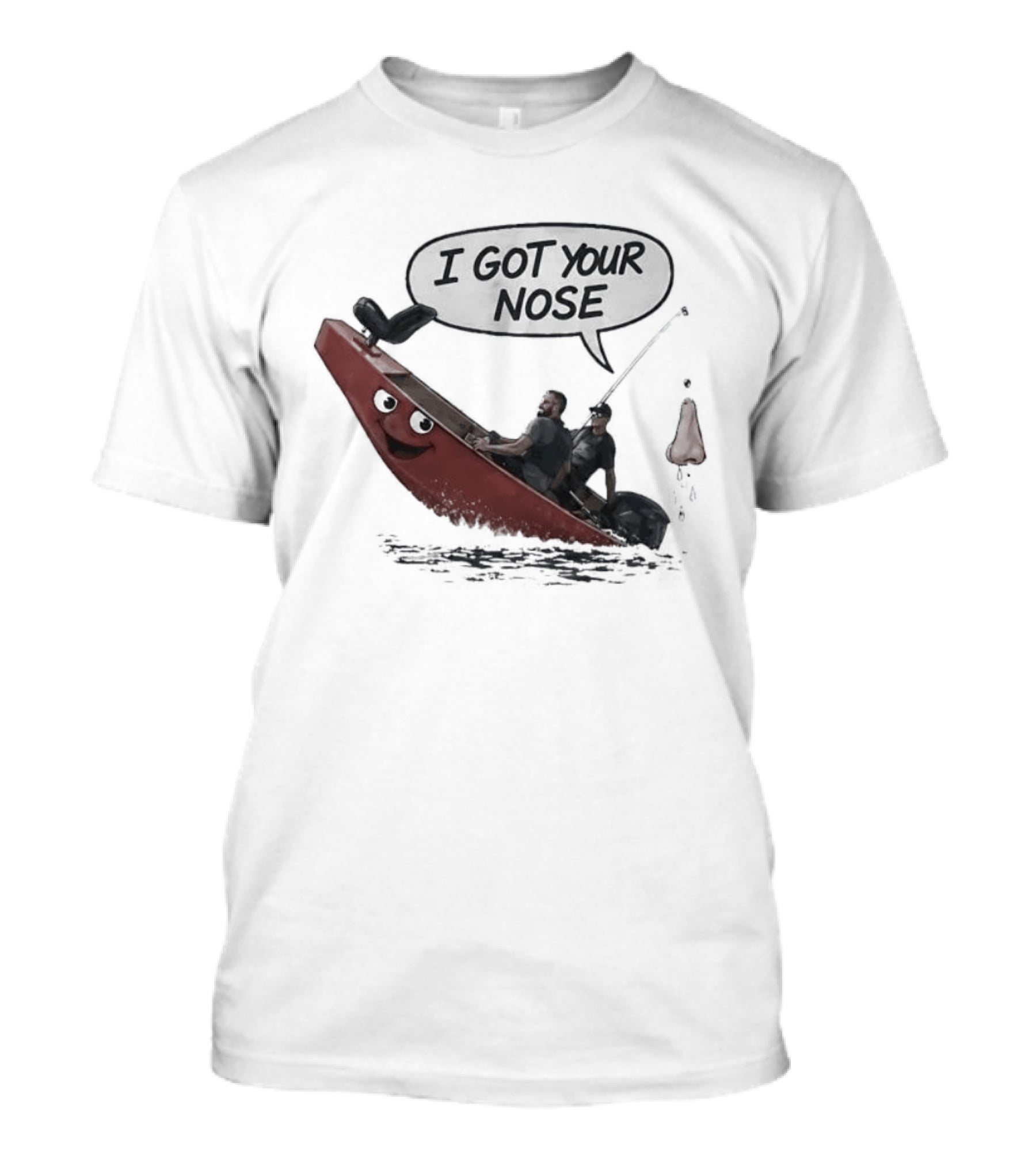Fishing I Got Your Nose Happy Boat And Fishing Rod Fun T-Shirt