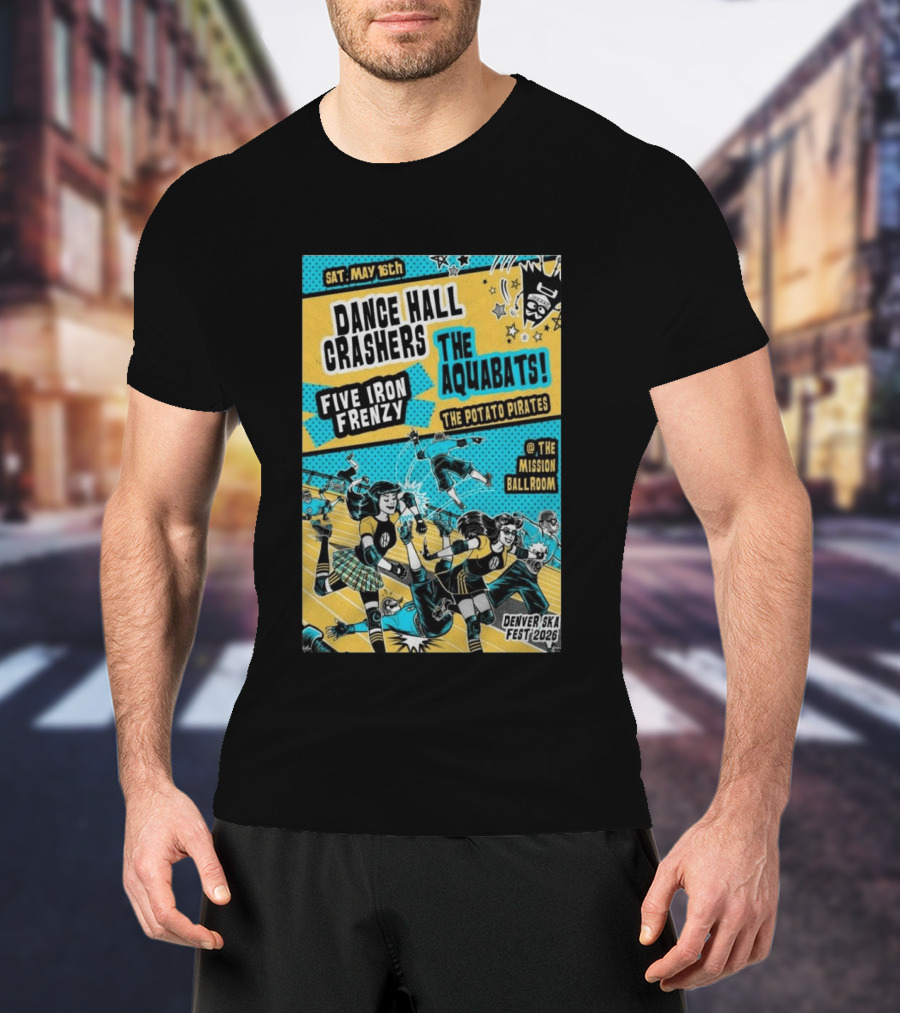 Dance Hall Crashers The Aquabats Five Iron Frenzy The Potato Pirates May 16 2026 Denver Mission Ballroom Denver Ska Fest T-Shirt