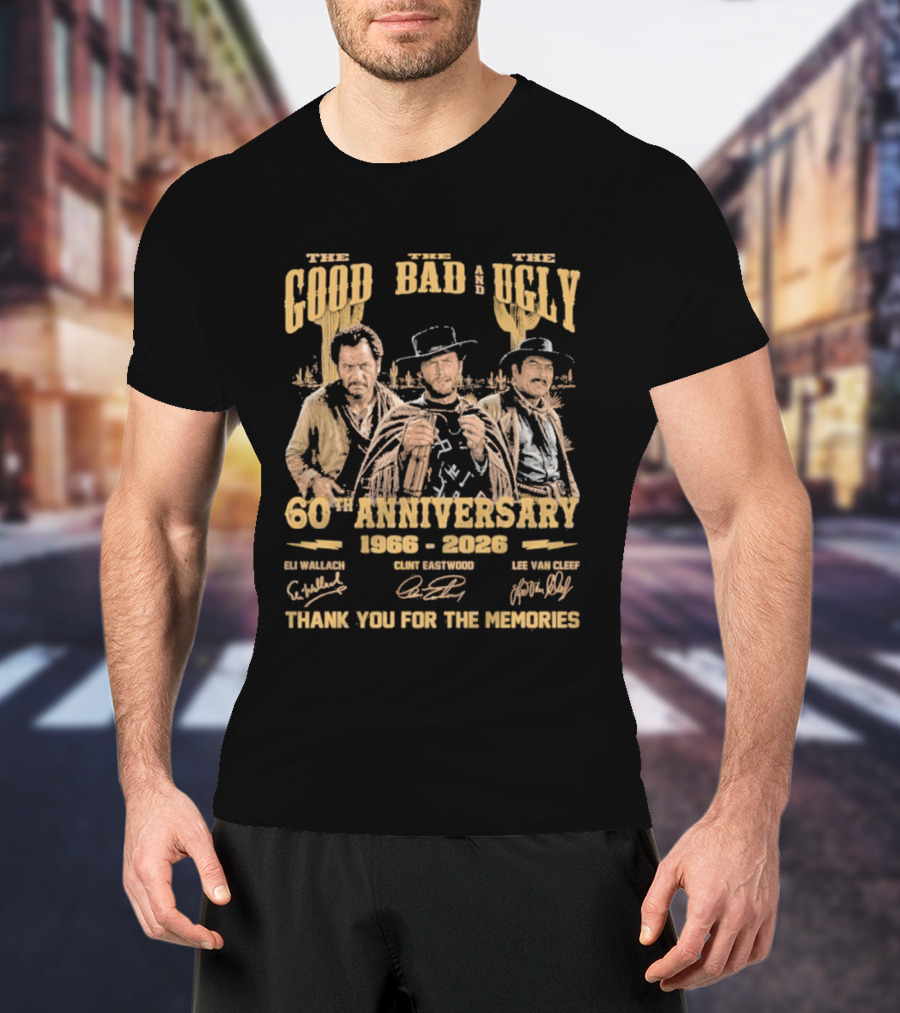 The Good The Bad And The Ugly 60th Anniversary 1966 2026 Clint Eastwood Eli Wallach Lee Van Cleef Thank You For The Memories T-Shirt