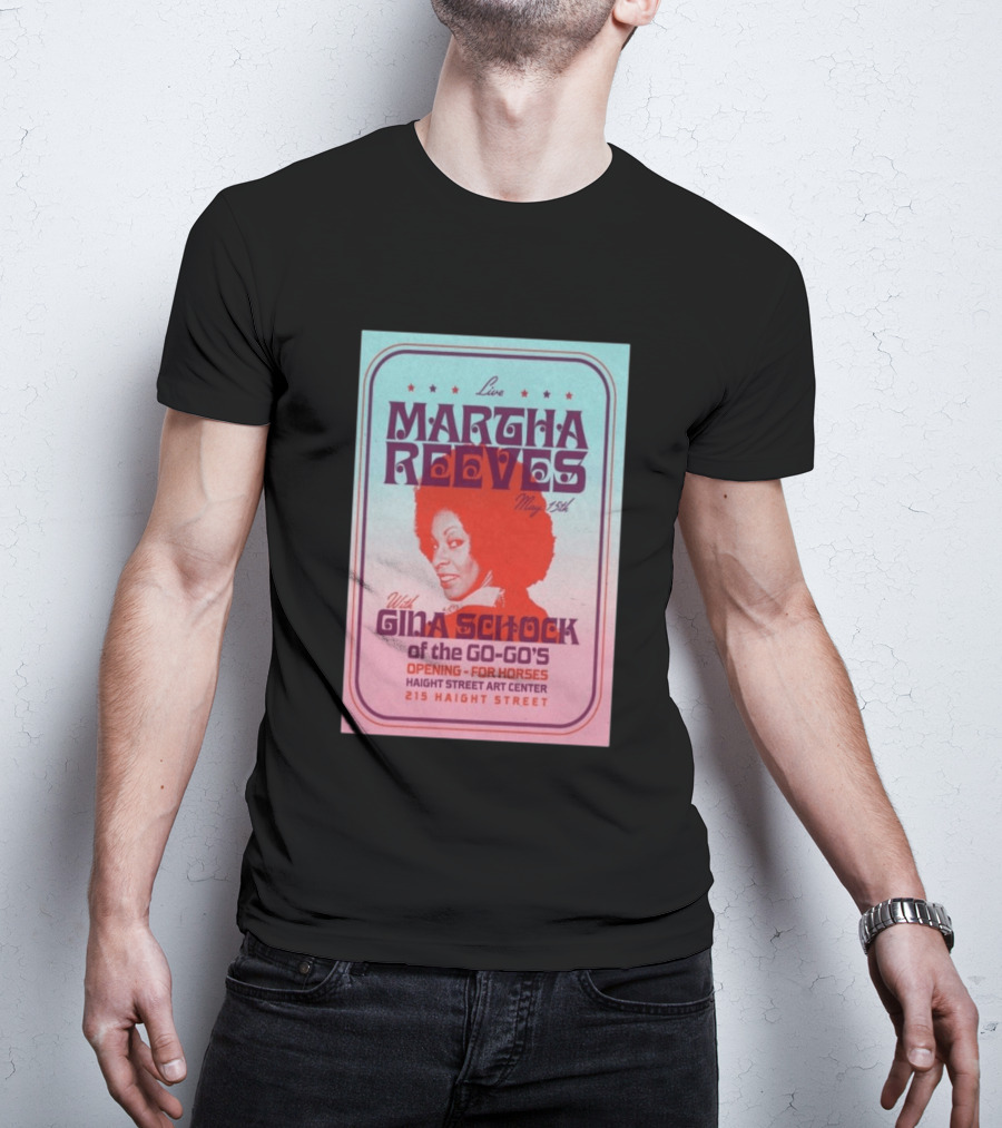 Live Martha Reeves May 15th With Gina Schock Of The Go Go's Haight Street Art Center 215 Haight Street T-Shirt