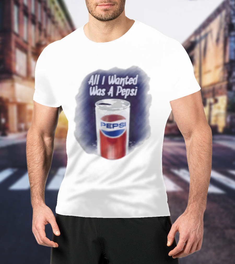 All I Wanted Was A Pepsi Drink Can T-Shirt