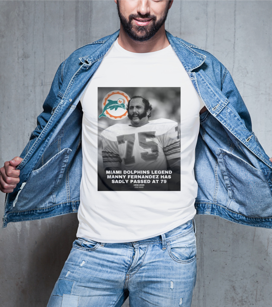 Miami Dolphins Legend Manny Fernandez 1946 2026 Number 75 T-Shirt