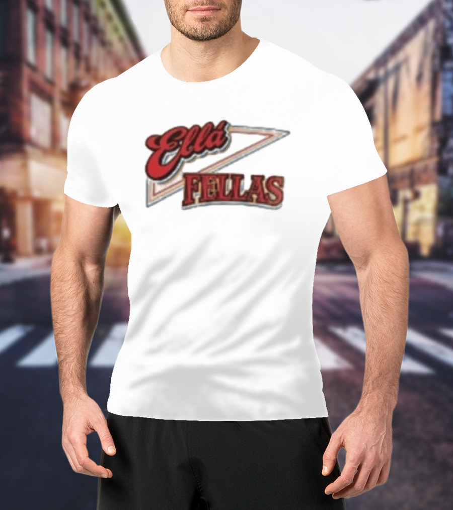 Ella Fellas Home Of The Ella Fella Club T-Shirt
