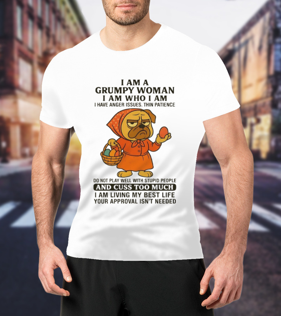 Grumpy Woman Pug Anger Issues Thin Patience Cuss Too Much Approval Not Needed T-Shirt