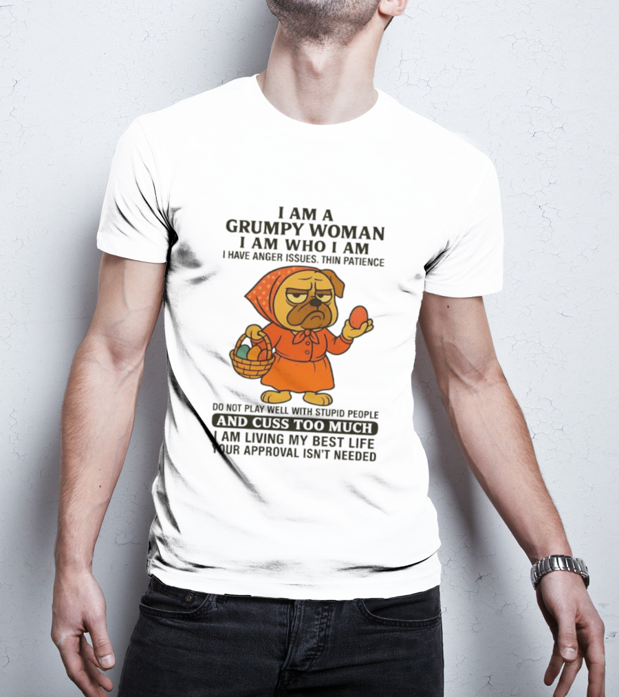 Grumpy Woman Pug Anger Issues Thin Patience Cuss Too Much Approval Not Needed T-Shirt