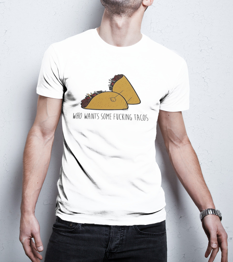 Taco Butt Who Wants Some Tacos T-Shirt