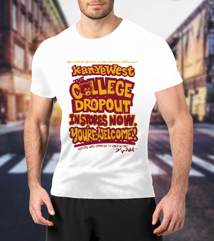 Kanye West College Dropout Bear In Stores Now You're Welcome T-Shirt