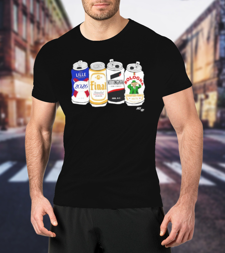 Lille 2026 Final Istanbul Nottingham Semi Finals Bologna Quarter Finals Football Soccer Tournament Match Cans T-Shirt