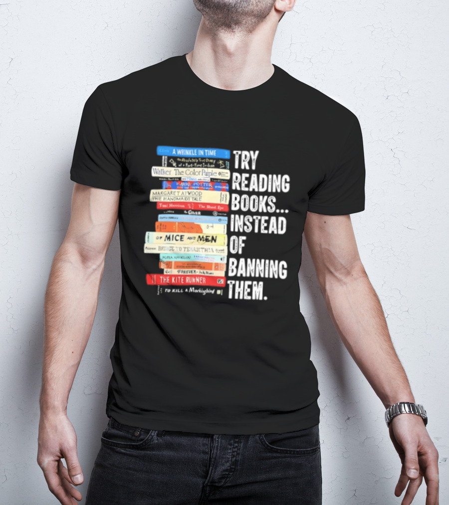 Try Reading Books Instead Of Banning Them Stacked Books A Wrinkle In Time Toni Morrison The Bluest Eye The Kite Runner T-Shirt