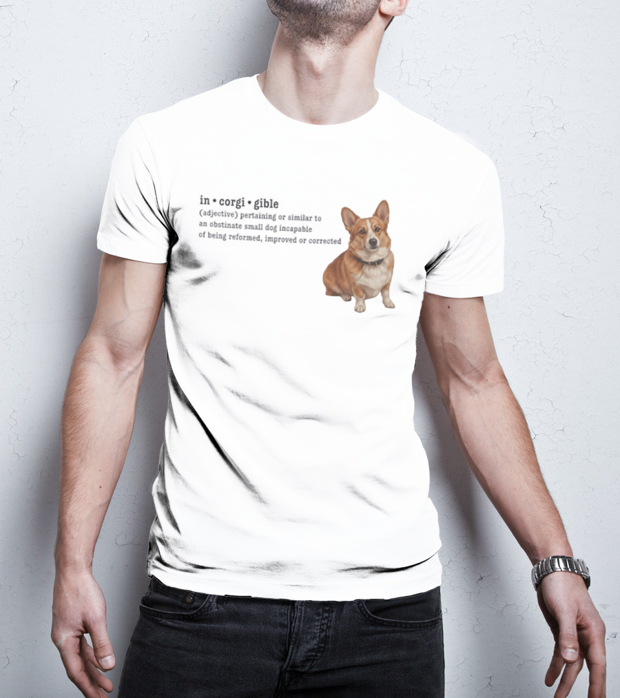 Corgi Incorigible Dog Incapable Of Being Reformed Adorable Corgi T-Shirt
