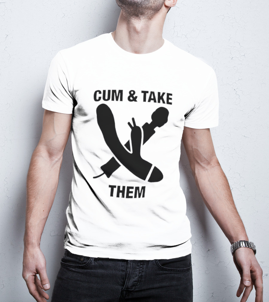 Cum & Take Them Sword And Dildo T-Shirt