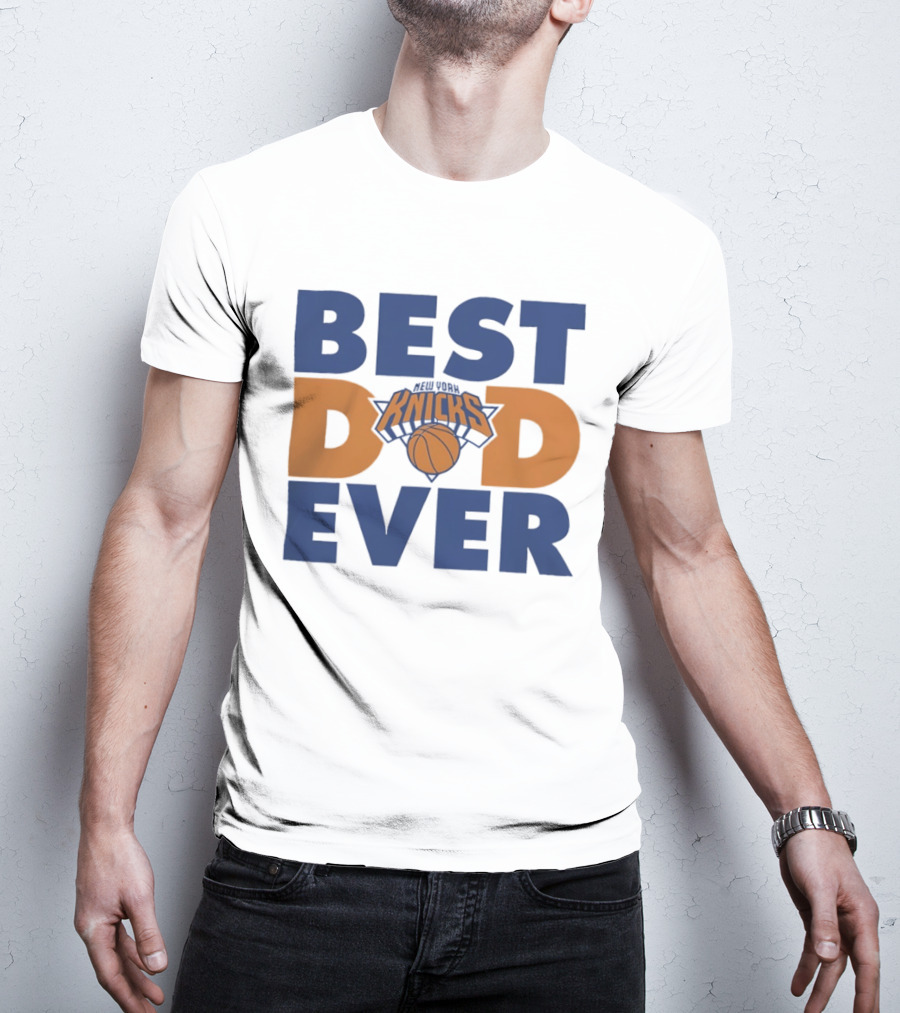 New York Knicks Best Dad Ever Basketball Fan T-Shirt