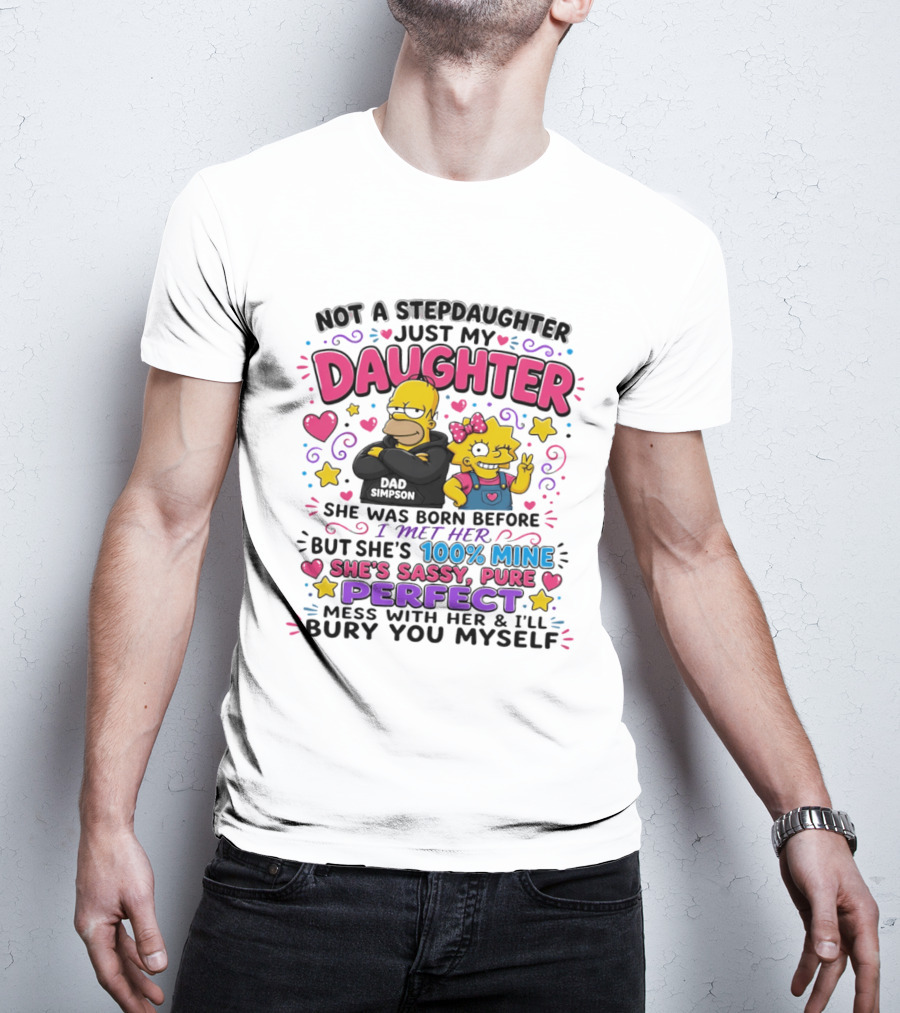 Not A Stepdaughter Just My Daughter Simpson Family 100% Mine Sassy Perfect T-Shirt
