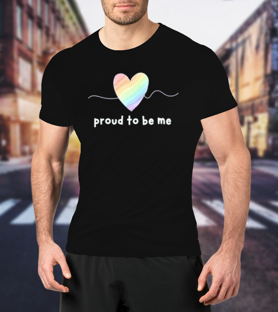 Proud To Be Me Rainbow Pride Heart T-Shirt