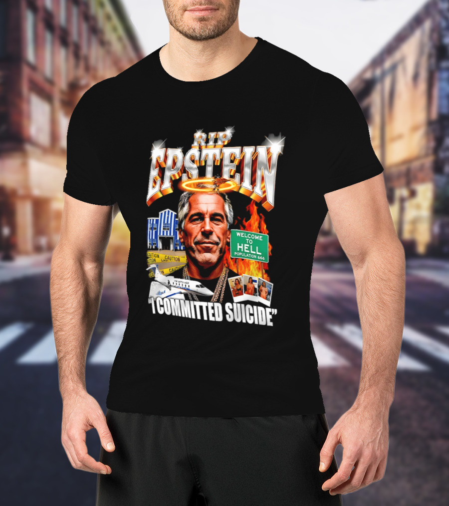 Rip Jeffrey Epstein I Committed Suicide Welcome To Hell T-Shirt