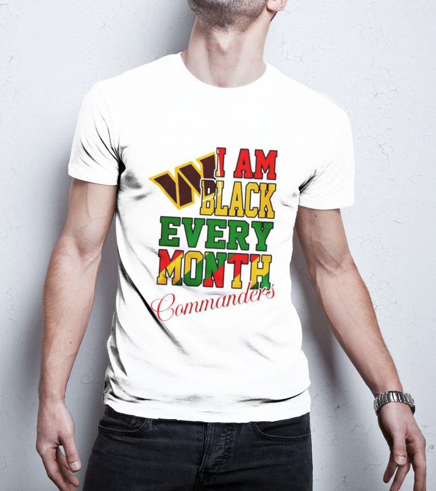 I Am Black Every Month Washington Commanders Juneteenth T-Shirt