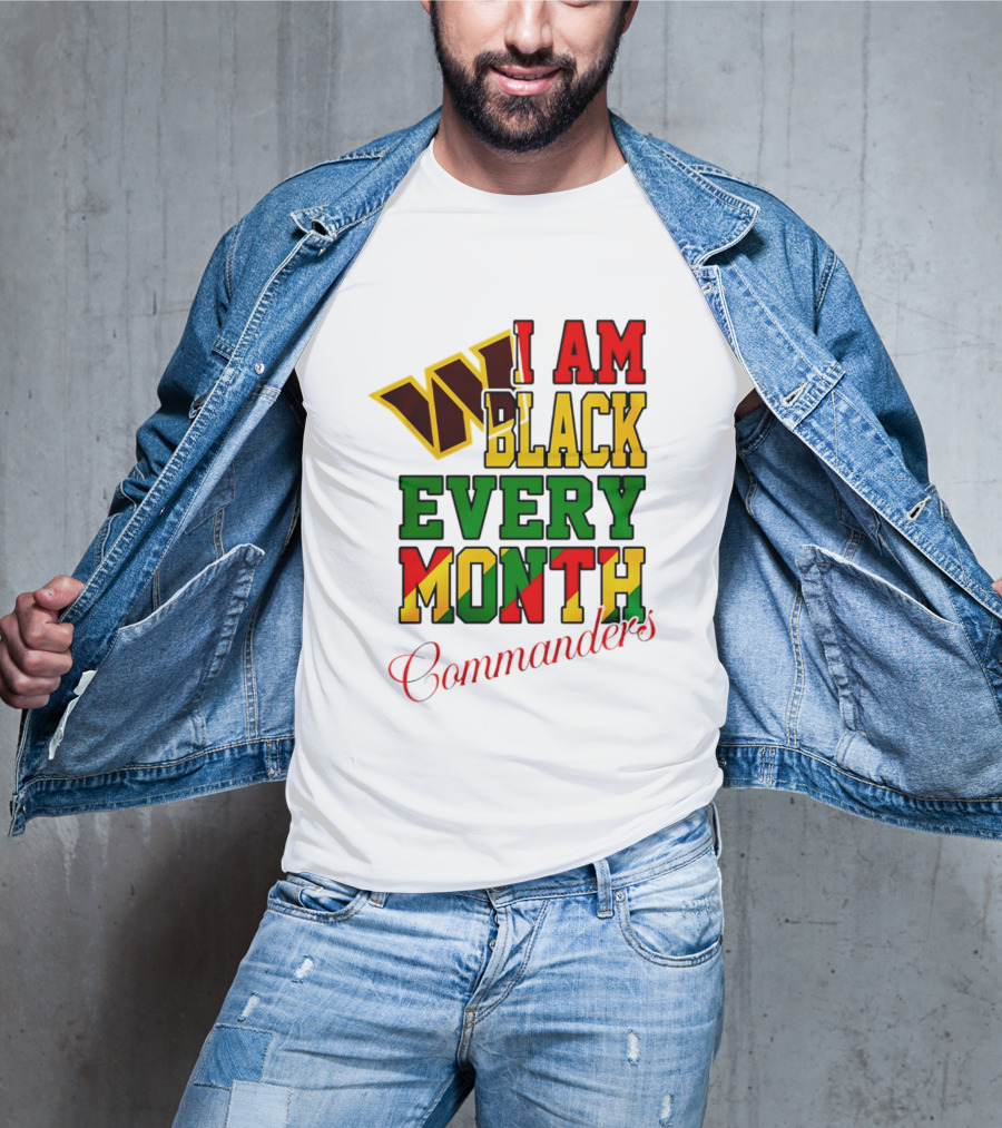 I Am Black Every Month Washington Commanders Juneteenth T-Shirt