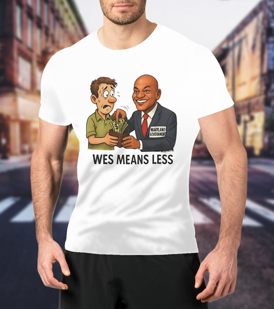 Wes Means Less Maryland Government Political Cartoon T-Shirt