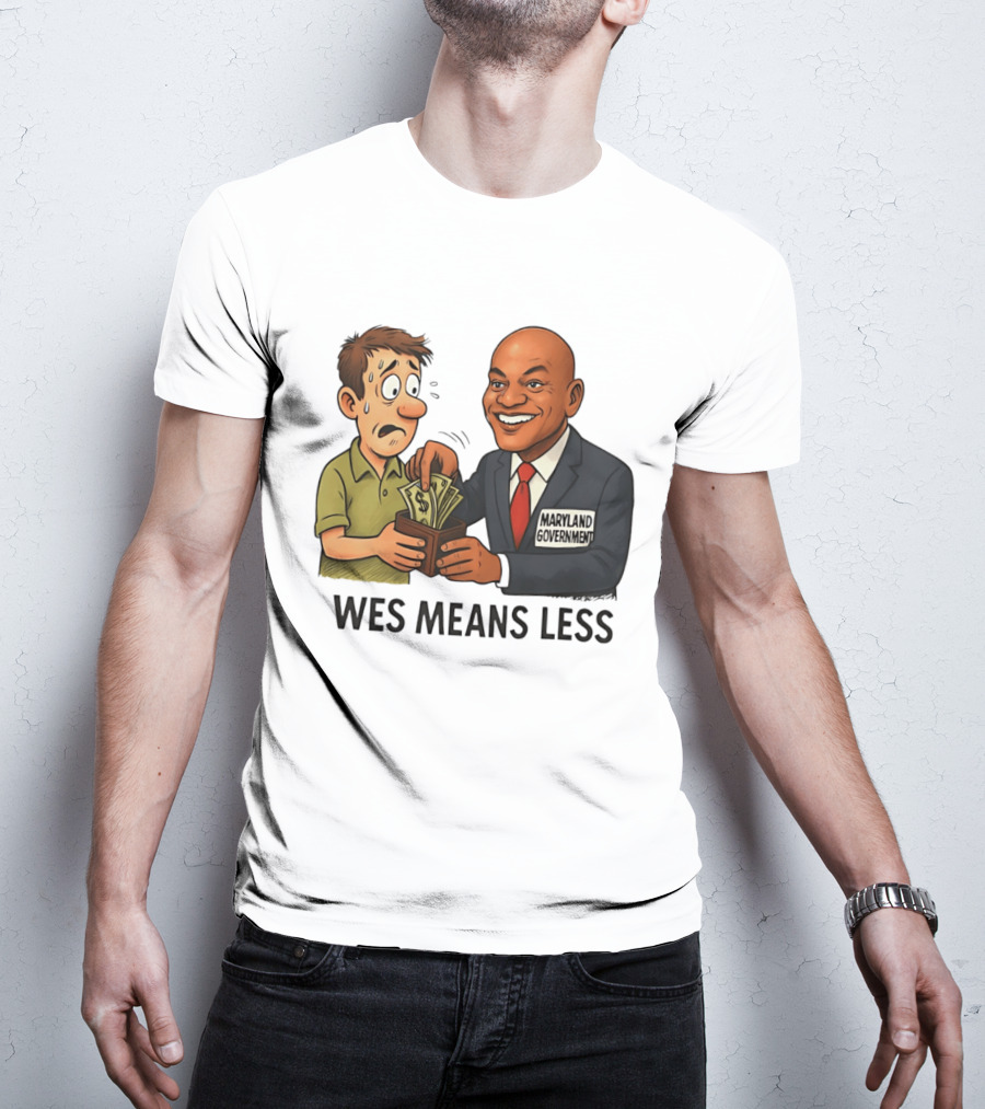 Wes Means Less Maryland Government Political Cartoon T-Shirt