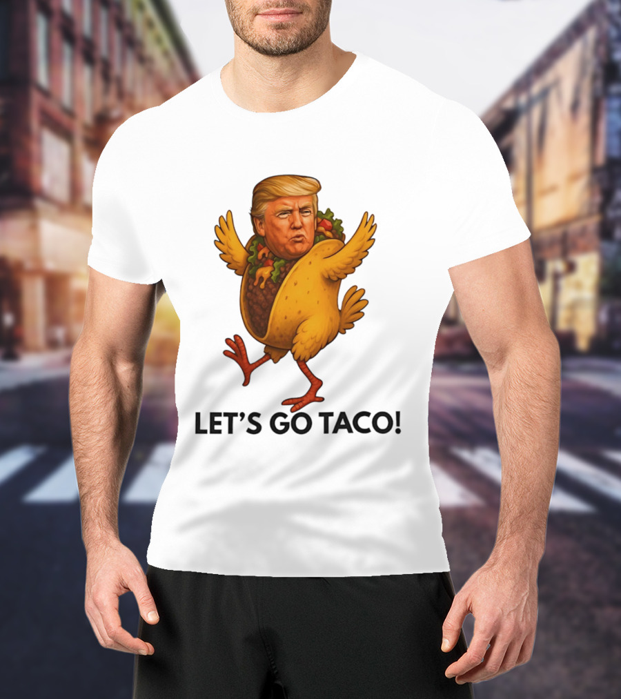 Let's Go Taco Donald Trump Turkey Body T-Shirt