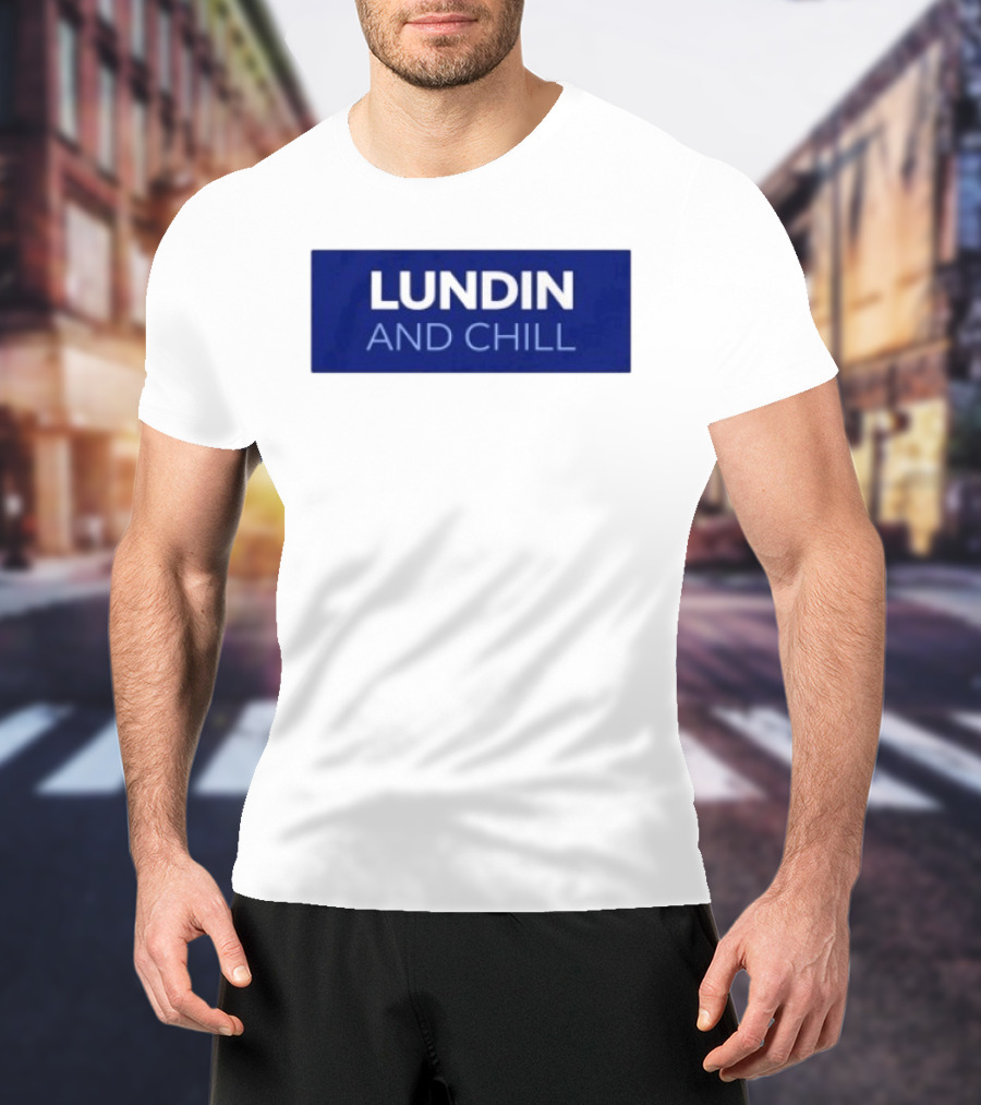 Lundin And Chill Bold White Text On Blue T-Shirt