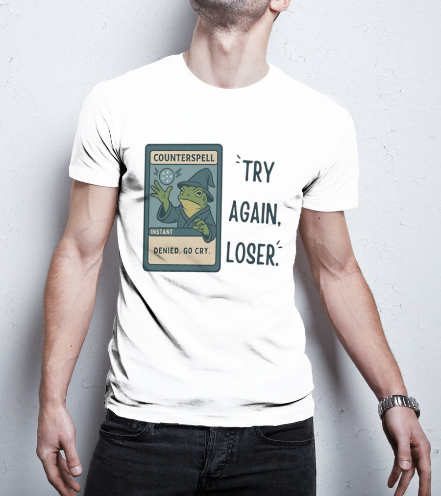 Magic The Gathering Frog Wizard Counterspell Denied Go Cry Try Again Loser T-Shirt