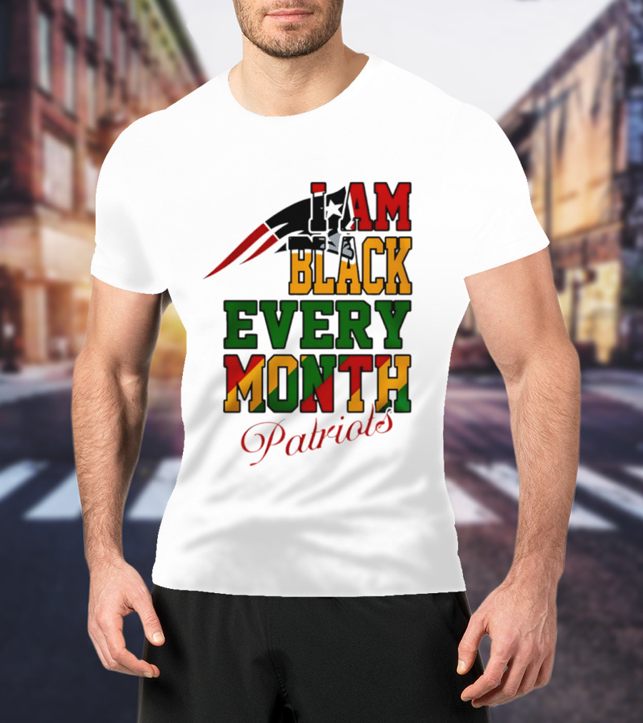 New England Patriots I Am Black Every Month Juneteenth Patriots T-Shirt