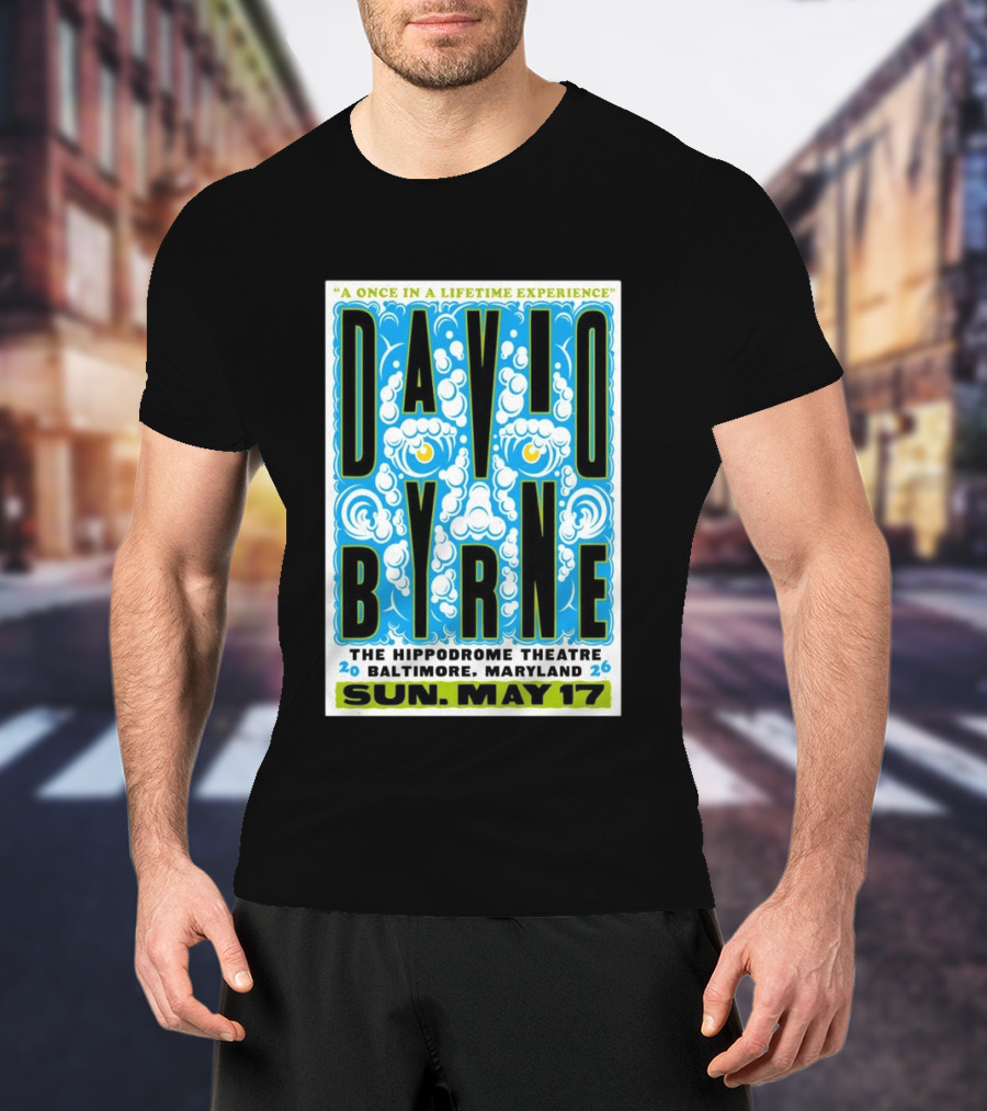 David Byrne A Once In A Lifetime Experience The Hippodrome Theatre Baltimore Maryland Sun May 17 2026 T-Shirt