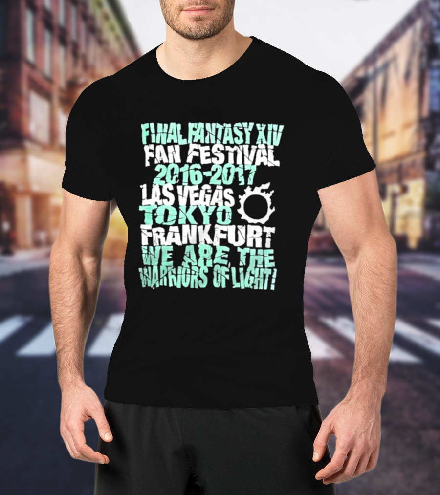 Final Fantasy XIV Fan Festival 2016 2017 Las Vegas Tokyo Frankfurt We Are The Warriors Of Light T-Shirt