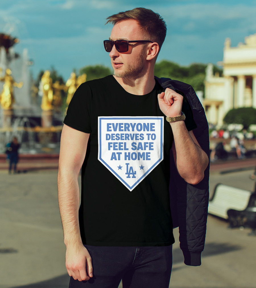 Los Angeles Dodgers Everyone Deserves To Feel Safe At Home LA Stars T-Shirt