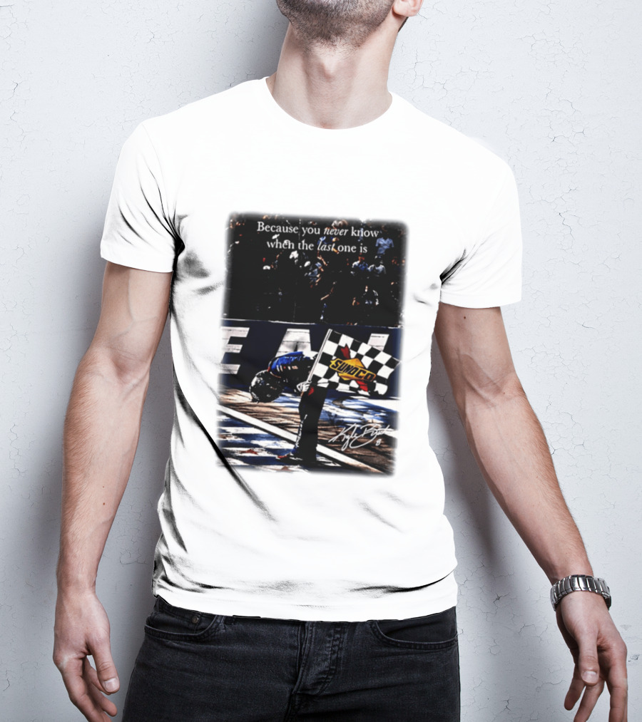 Because You Never Know When The Last One Is Kyle Busch Sunoco Racing Flag T-Shirt
