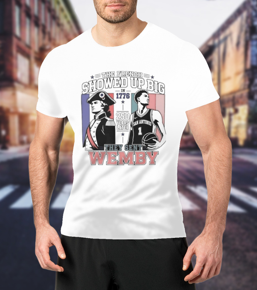 Spurs French Showed Up Big 1776 They Sent Wemby 250 Years Later T-Shirt