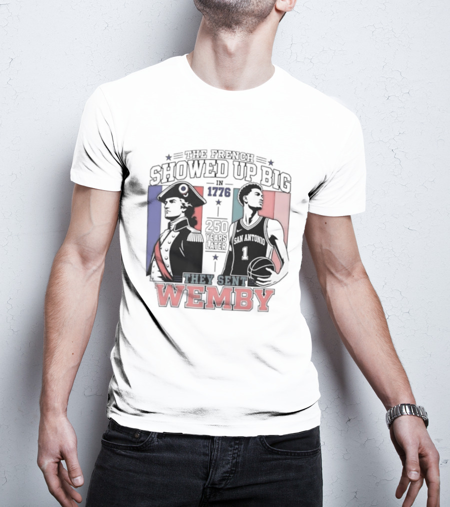 Spurs French Showed Up Big 1776 They Sent Wemby 250 Years Later T-Shirt