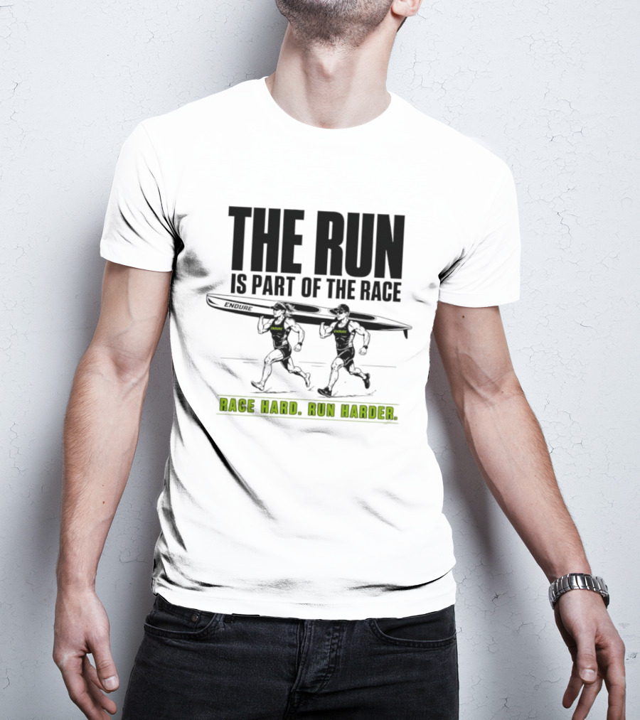 The Run Is Part Of The Race Endure Race Hard Run Harder T-Shirt