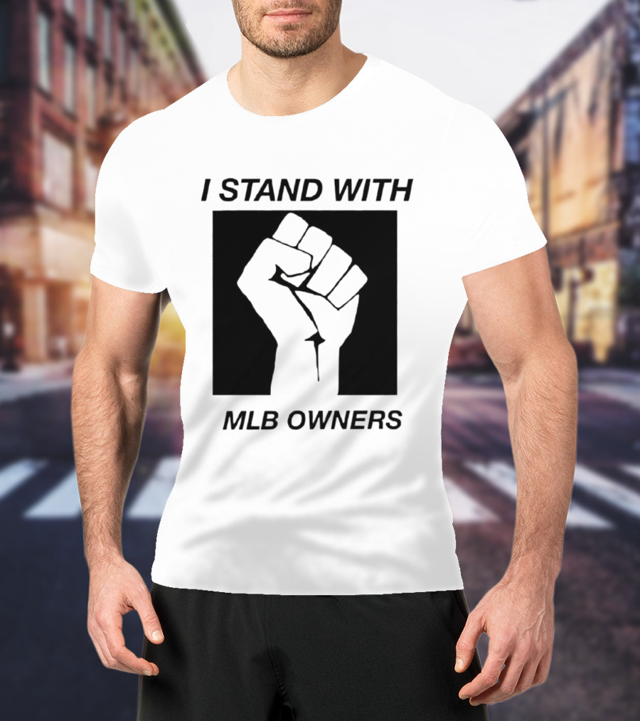 I Stand With MLB Owners Fist Gesture Support T-Shirt