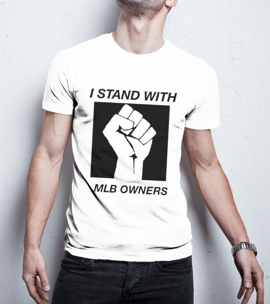 I Stand With MLB Owners Fist Gesture Support T-Shirt