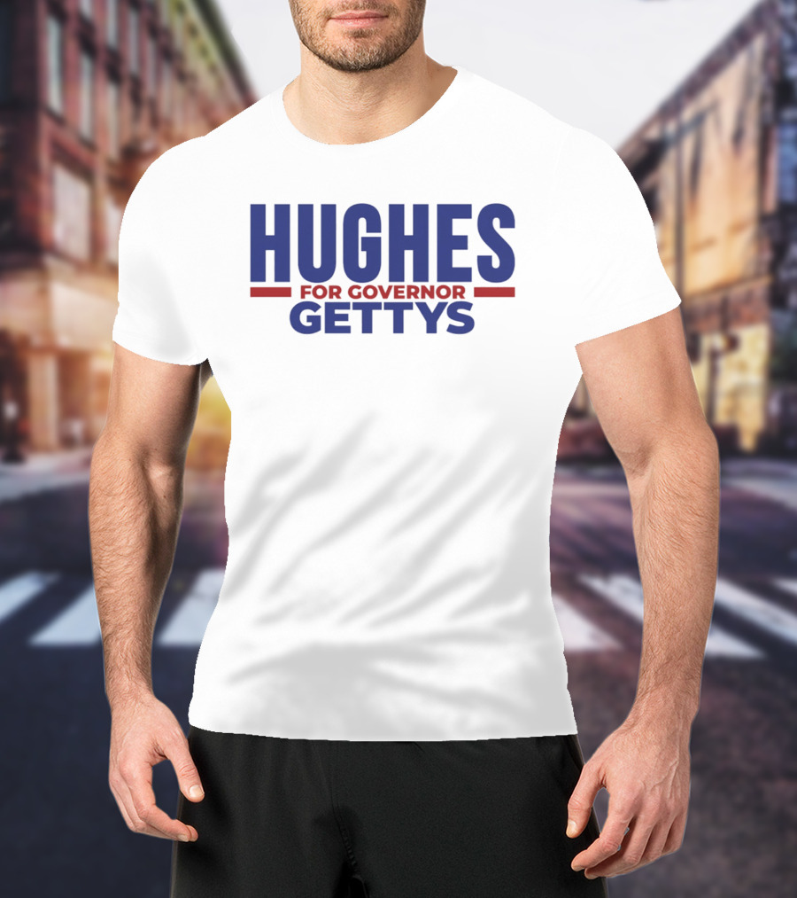 Hughes For Governor 2026 Gettys Campaign T-Shirt