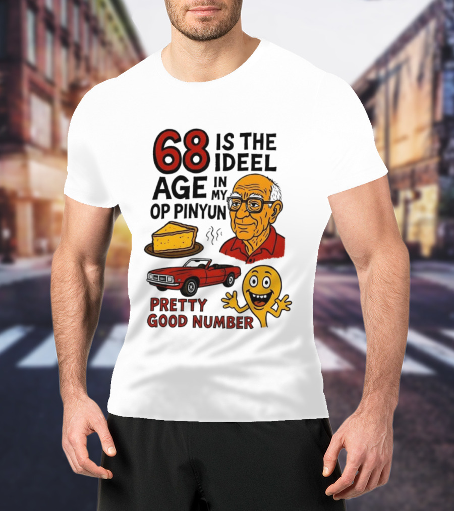68 Is The Ideel Age In My Op Pinyun With Classic Car Pie And Pretty Good Number T-Shirt