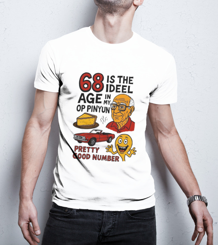 68 Is The Ideel Age In My Op Pinyun With Classic Car Pie And Pretty Good Number T-Shirt